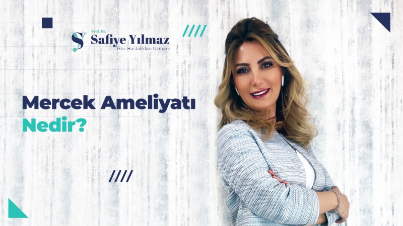 Mercek Ameliyatı Nedir?