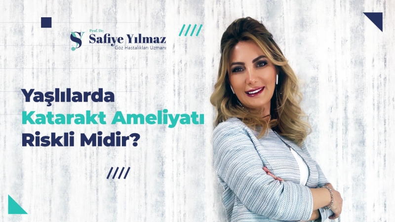 Yaşlılarda Katarakt Ameliyatı Riskli Midir?